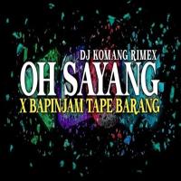 Download Lagu Dj Komang - Dj Oh Sayang X Bapinjam Tape Barang Jedag Jedug Full Beat Viral Tiktok 2023.mp3 Terbaru